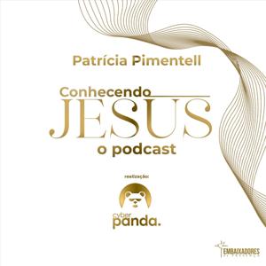 Conhecendo Jesus com Patrícia Pimentell