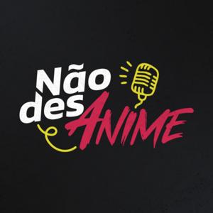 Não desAnime by Não desAnime