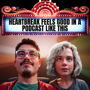 Heartbreak Feels Good in a Podcast Like This