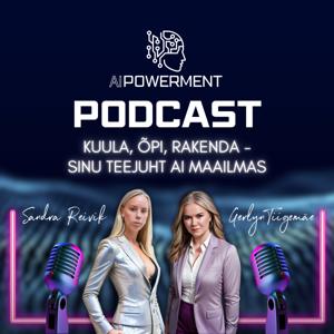 AIPowerment Podcast by Sandra Reivik, Gerlyn Tiigemäe