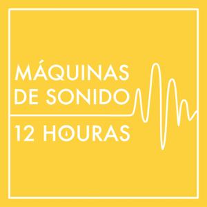 Máquinas de Sonido de 12 Horas (sin repeticiones ni atenuaciones)