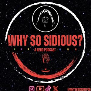 Why So Sidious?: A Nerd Podcast