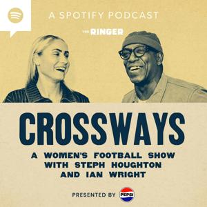 Crossways - A Women’s Football Show With Steph Houghton and Ian Wright by The Ringer