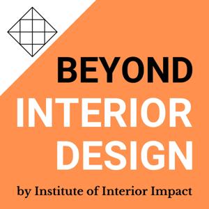 Beyond Interior Design Podcast: Transform Your Spaces and Business