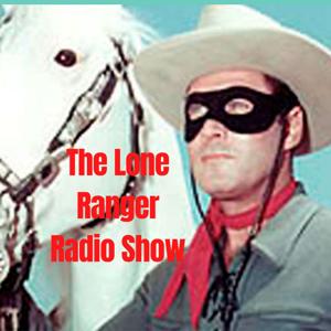 The Lone Ranger Radio Show by Lone Ranger