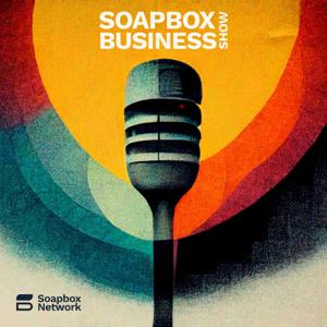 Soapbox Business Show by Soapbox Business Show