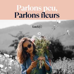 Parlons peu, parlons fleurs by Lucky