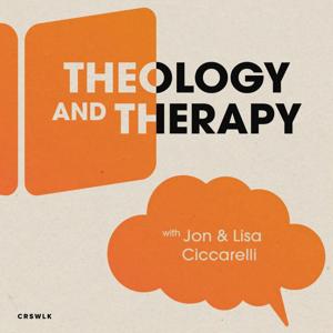 Theology and Therapy Podcast by Jon & Lisa Ciccarelli