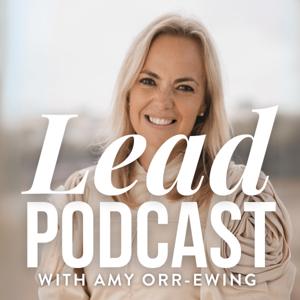 The Lead Podcast by Amy Orr-Ewing