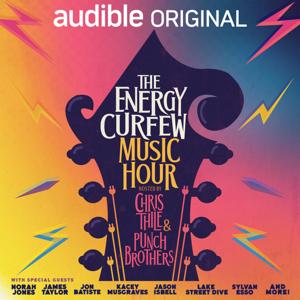 The Energy Curfew Music Hour by Chris Thile, Claire Coffee, Punch Brothers