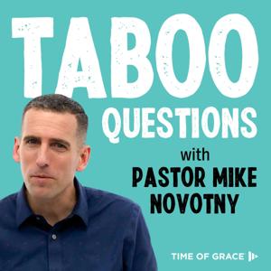 Taboo Questions With Pastor Mike Novotny by Time of Grace Ministry