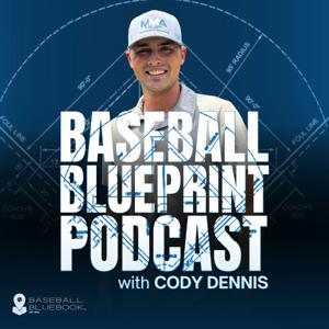 Baseball Blueprint Podcast by Cody Dennis