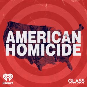 American Homicide by iHeartPodcasts and Glass Podcasts