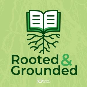 Rooted and Grounded by 109 Church of Christ