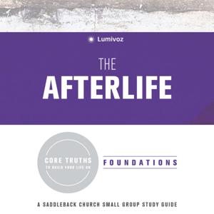 The Afterlife - Foundations with Pastor Tom Holladay and Kay Warren