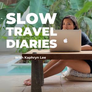 Slow Travel Diaries by Kaphryn Lee