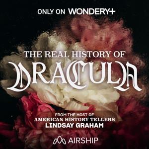 The Real History of Dracula by Wondery | Airship