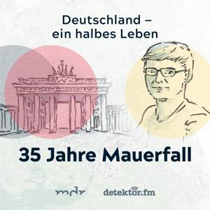 Deutschland – ein halbes Leben. 35 Jahre Mauerfall by Mitteldeutscher Rundfunk