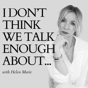 I Don't Think We Talk Enough About...