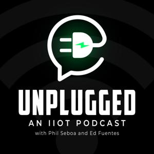 Unplugged: An IIoT Podcast by Phil Seboa and Ed Fuentes - Industry Sage Media