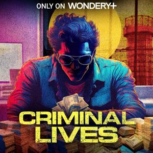 Criminal Lives by Wondery