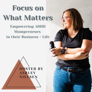 Focus on What Matters | ADHD Mompreneurs, Business Systems, Implementation, Organization