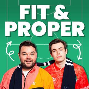 Fit & Proper by Goalhanger Podcasts