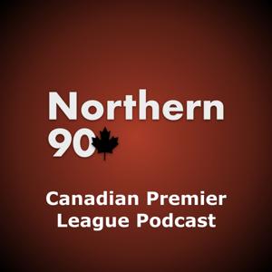 Northern 90 Canadian Premier League Podcast