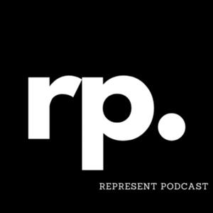 Represent Podcast