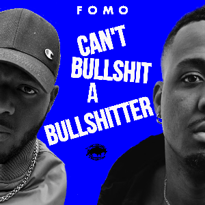 Can't Bullshit A Bullshitter by FOMO