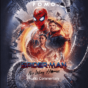 Spider-Man: No Way Home Audio Commentary by FOMO