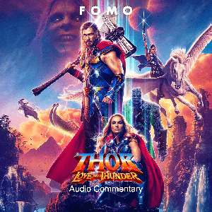 Thor: Love and Thunder Audio Commentary by FOMO