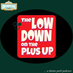 The Lowdown on the Plus-up - A Theme Park Podcast by Kelly and Pete