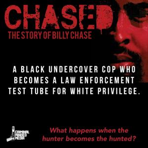 CHASED: THE STORY OF BILLY CHASE by Criminal Minded Media