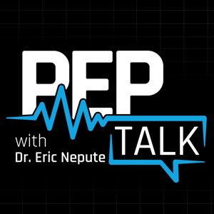 Pep Talk with Dr Eric Nepute