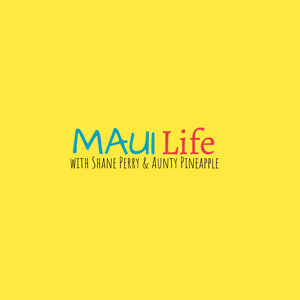 Maui Life Podcast With Shane Perry And Aunty Pineapple by Maui Life Podcast