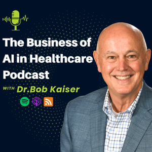 The Business of AI in Healthcare by Robert Kaiser