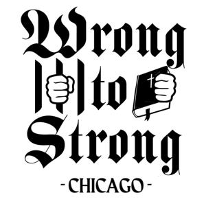 Wrong To Strong - Chicago