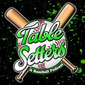 TableSetters: A Baseball Podcast