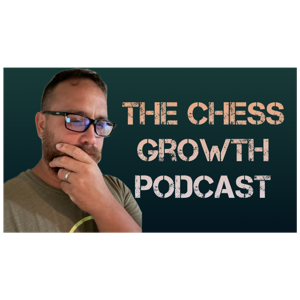 The Chess Growth Podcast by Zachary Kim