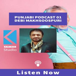 Podcast 01 : Interview with  Punjabi Singer/Writer Debi Makhsoospuri