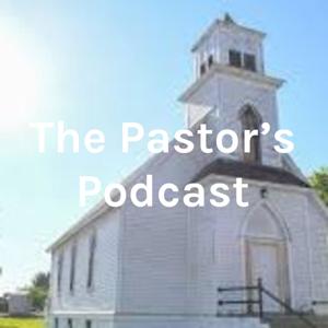 The Pastor's Podcast