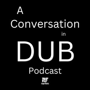 A Conversation in Dub