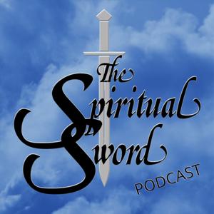 The Spiritual Sword Podcast by The Spiritual Sword