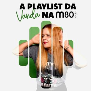 A Playlist da Vanda na M80 by M80 Rádio | Vanda Miranda