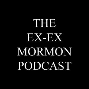 The Ex Ex Mormon Podcast