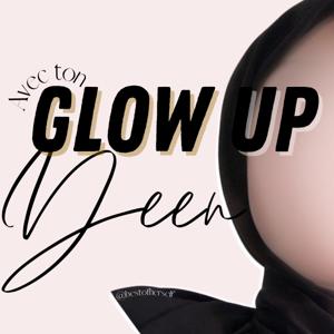 Glow Up avec ton Deen Podcast by Meriam