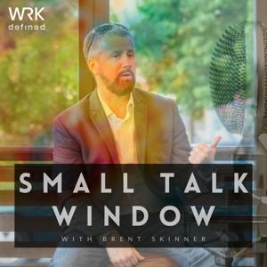 Small Talk Window by WRKdefined