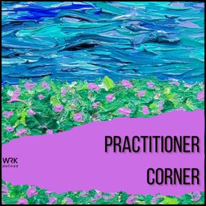 Practitioners Corner by WRKdefined