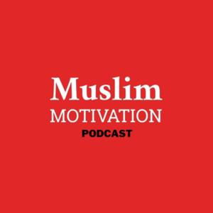 Muslim Motivation Podcast